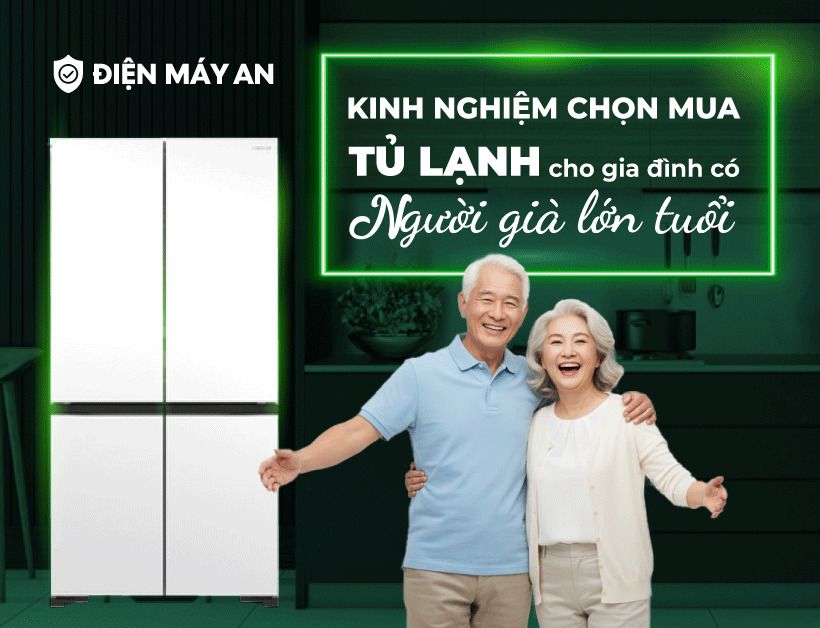 Kinh nghiệm chọn mua tủ lạnh cho gia đình có người cao tuổi